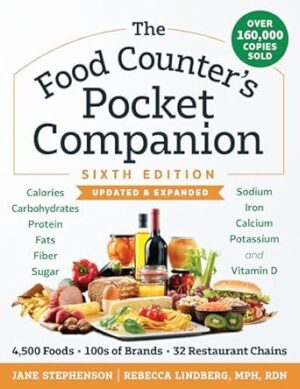 The Food Counter's Pocket Companion Sixth Edition: Calories, Carbohydrates, Protein, Fats, Fiber, Sugar, Sodium, Iron, Calcium, Potassium, and Vitamin D-With 32 Restaurant Chains