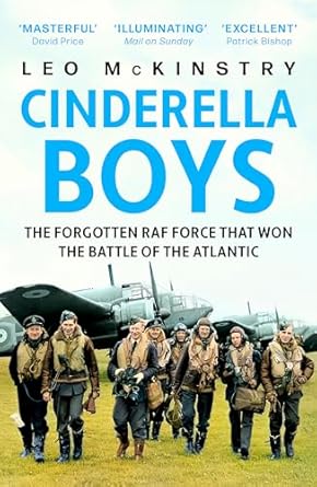 Cinderella Boys: The Forgotten RAF Force that Won the Battle of the Atlantic