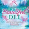 Beautiful Exile: Emotional. Gripping. Romantic. The fourth book in your new small town romance obsession