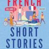French Short Stories: Thirty French Short Stories for Beginners to Improve your French Vocabulary - Volume 2