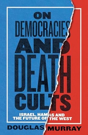 On Democracies and Death Cults: Israel, Hamas and the Future of the West