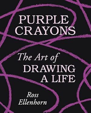 Purple Crayons: The Art of Drawing a Life