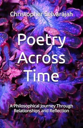 Poetry Across Time: A Philosophical Journey Through Relationships and Reflection