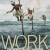 Work: The World in Photographs