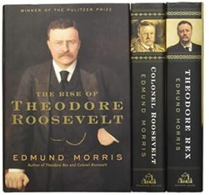 Edmund Morris's Theodore Roosevelt Trilogy Bundle: The Rise of Theodore Roosevelt, Theodore Rex, and Colonel Roosevelt