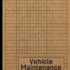 Vehicle Maintenance Log Book: Car Repair Journal / Automotive Service Record Book / Oil Change Logbook / Auto Expense Diary / Engine Autolog / Automobile, Truck Or Motorcycle Owner Gift Notebook