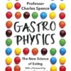 Gastrophysics: The New Science Of Eating