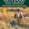 How To Help Gun Dogs Train Themselves: Taking Advantage of Early Conditioned Learning