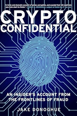 Crypto Confidential: An Insider's Account from the Frontlines of Fraud