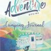 Camping Journal - Log your Campsites, Record your Memories: Camping Diary & RV Travel Log Book, Glamping Adventure Keepsake, Trip Gifts for Campers