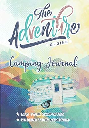 Camping Journal - Log your Campsites, Record your Memories: Camping Diary & RV Travel Log Book, Glamping Adventure Keepsake, Trip Gifts for Campers