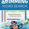 Swimming Word Search: +1000 Themed Puzzles for Swimmers, Water Sports Enthusiasts, Gift Ideas for Pool Owners