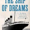 The Ship of Dreams: The Sinking of the "Titanic" and the End of the Edwardian Era