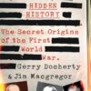 Hidden History: The Secret Origins of the First World War