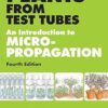 Plants from Test Tubes: An Introduction to Micropropogation