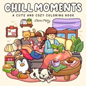 Chill Moments: A Cute and Cozy Coloring Book for Adults and Teens Featuring Girls and Boys in Relaxing Moments and Comfy Times for Stress Relief