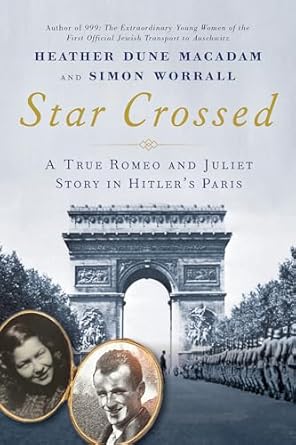 Star Crossed: A True WWII Romeo and Juliet Love Story in Hitlers Paris