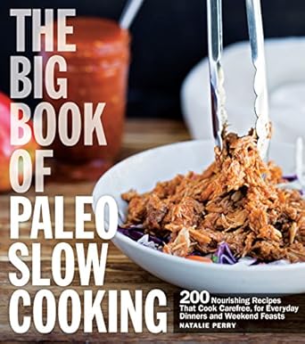 The Big Book of Paleo Slow Cooking: 200 nourishing recipes