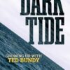 Dark Tide: Growing Up With Ted Bundy
