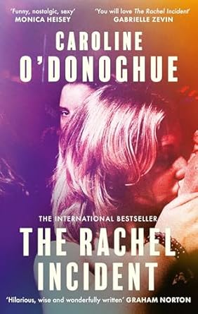The Rachel Incident: The international bestseller - 'Funny, nostalgic, sexy' (Monica Heisey)