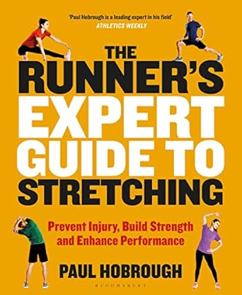 The Runner's Expert Guide to Stretching: Prevent Injury, Build Strengthand Enhance Performance