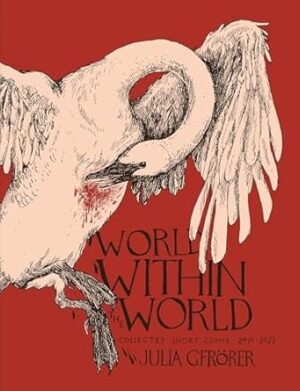 World Within the World: Collected Minicomix & Short Works 2010-2022
