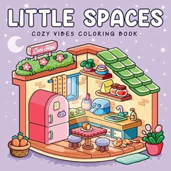 Little Spaces: Adult Coloring Book with Comfy Corners and Cozy Places, Cute and Easy Designs for Creative and Relaxing Moments