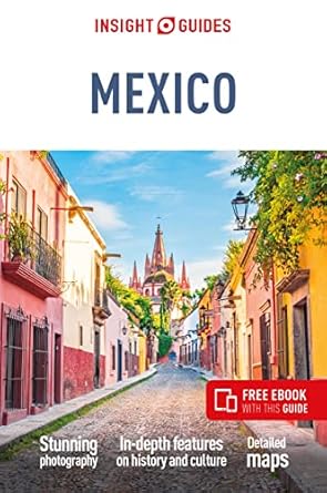 Insight Guides Mexico: Travel Guide with eBook: Travel Guide with Free eBook