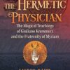 The Hermetic Physician: The Magical Teachings of Giuliano Kremmerz and the Fraternity of Myriam