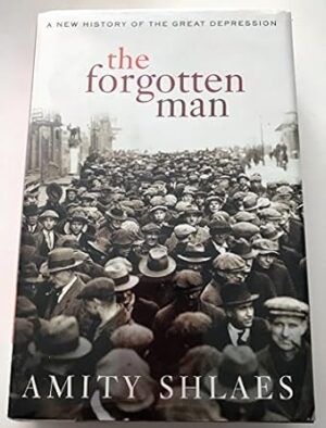 The Forgotten Man: A New History of the Great Depression