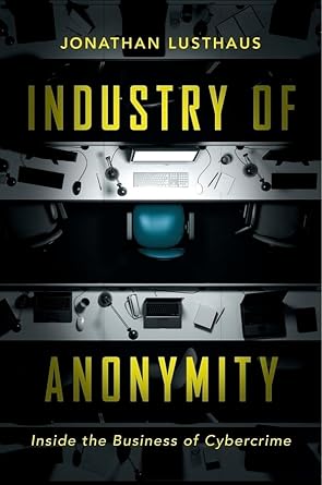 Industry of Anonymity: Inside the Business of Cybercrime