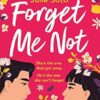 Forget Me Not: The hottest grumpy-sunshine second chance rom-com you’ll read this year, perfect for summer 2024!
