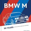 BMW M: 50 Years of the Ultimate Driving Machines