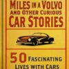 Three Million Miles in a Volvo and Other Curious Car Stories: 50 Fascinating Lives with Cars