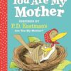 You Are My Mother: Inspired by P.D. Eastman's Are You My Mother?