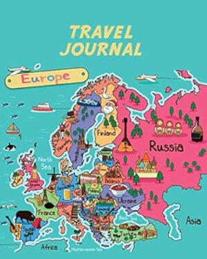 Travel Journal: Map Of Europe. Kid's Travel Journal. Fun Holiday Activity Diary And Scrapbook To Write, Draw And Stick-In. (European Map, Vacation Notebook, Adventure Log)