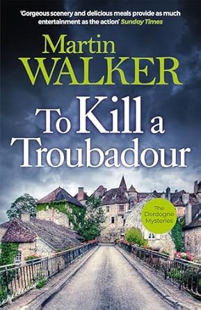 To Kill a Troubadour: The Dordogne Mysteries 15