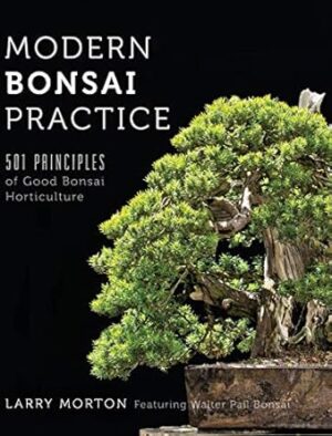 Modern Bonsai Practice: 501 Principles of Good Bonsai Horticulture