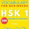 Learn Chinese Vocabulary for Beginners: New HSK Level 1 Chinese Vocabulary Book (Free Audio) - Master 500 Words in Context