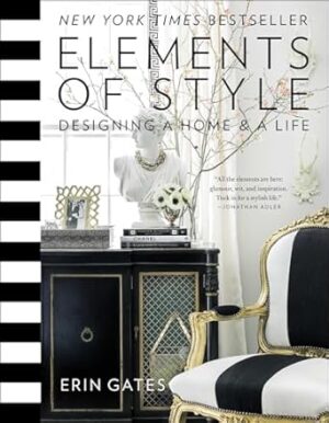 Elements of Style Designing a Home and a Life: Designing a Home & a Life
