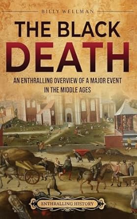 The Black Death: An Enthralling Overview of a Major Event in the Middle Ages