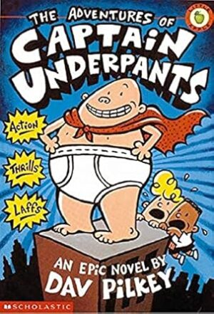 The Adventures of Captain Underpants (Captain Underpants #1)