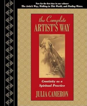 The Complete Artist's Way: Creativity as a Spiritual Practice