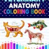 Veterinary Anatomy Coloring Book: Dog Cat Horse Frog Bird Anatomy Coloring Book. Perfect gift For All Ages Kids 4, 5, 6, 7, 8, 9 & 10. Vet tech ... Veterinary & Zoology Anatomy Coloring Book.