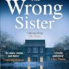 The Wrong Sister: The instant Number 1 Sunday Times bestseller! Discover the new gripping psychological thriller