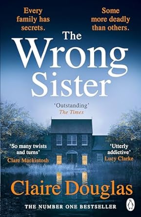The Wrong Sister: The instant Number 1 Sunday Times bestseller! Discover the new gripping psychological thriller