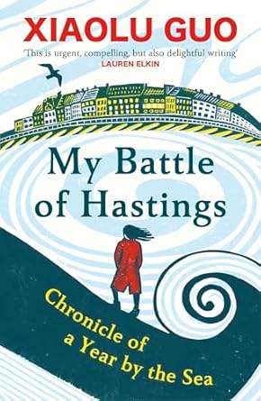 My Battle of Hastings: Chronicle of a Year by the Sea