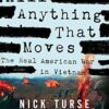 Kill Anything That Moves: The Real American War in Vietnam
