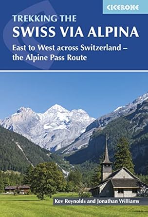 Trekking the Swiss Via Alpina: East to West across Switzerland a?? the Alpine Pass Route