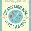 The Only Tarot Book You'll Ever Need: A Modern Guide to the Cards, Spreads, and Secrets of Tarot